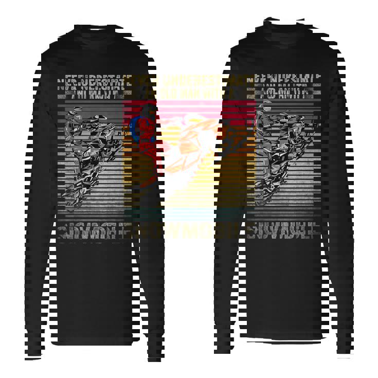 Vintage Never Underestimate An Old Man With A Snowmobile Long Sleeve T-Shirt