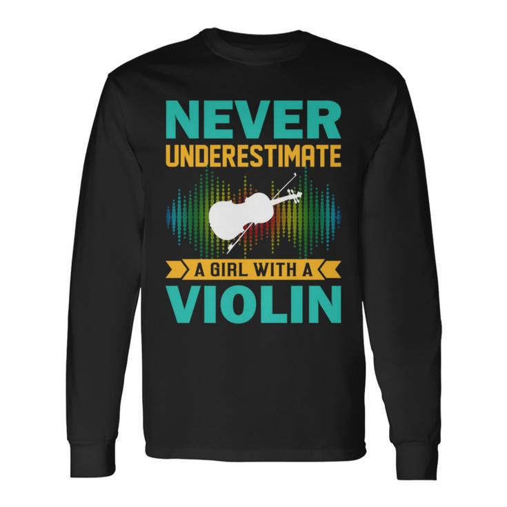 Violin Never Underestimate A Girl With A Violin Long Sleeve T-Shirt