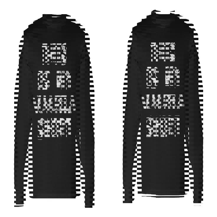 This Is My Vuvuzela Vuvuzela Player Long Sleeve T-Shirt