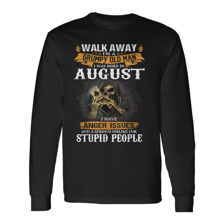 Walk Away Im A Grumpy Old Man I Was Born In August Long Sleeve T-Shirt T-Shirt