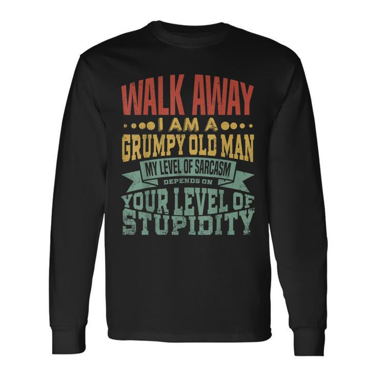 Walk Away Im A Grumpy Old Man I Reject Stupidity Long Sleeve T-Shirt T-Shirt