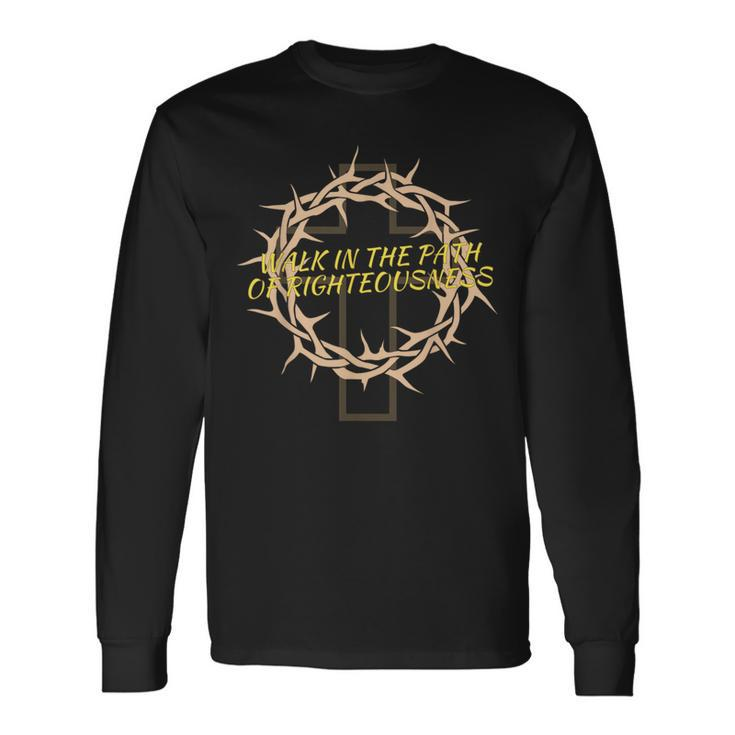 Walk In The Path Of Righteousness Long Sleeve T-Shirt