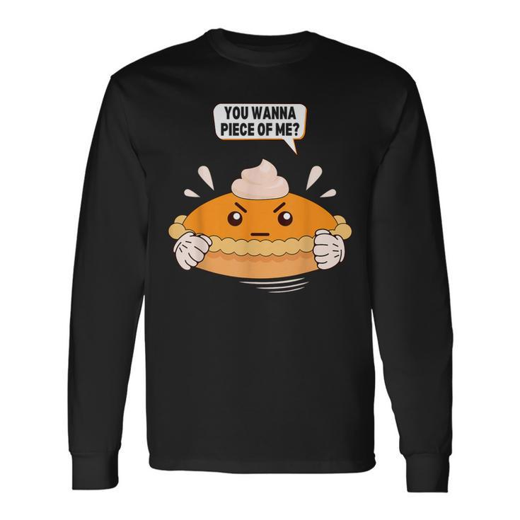 You Wanna Piece Of Me Pumpkin Pie Lover Thanksgiving Long Sleeve T-Shirt