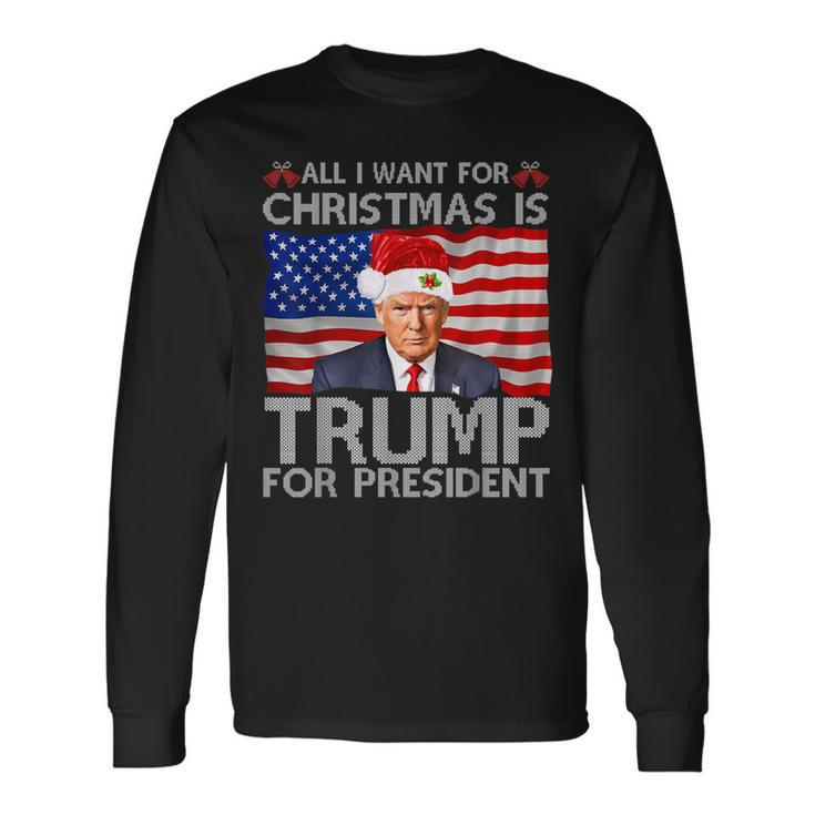 All I Want For Christmas Is A New President Trump 2024 Xmas Long Sleeve T-Shirt