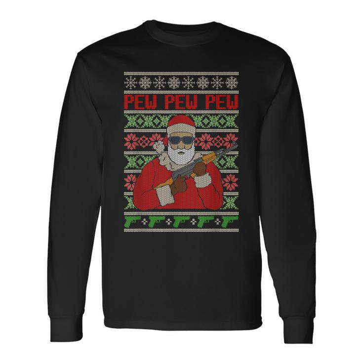 All I Want Is Guns Ugly Christmas Sweater Hunting Military Long Sleeve T-Shirt