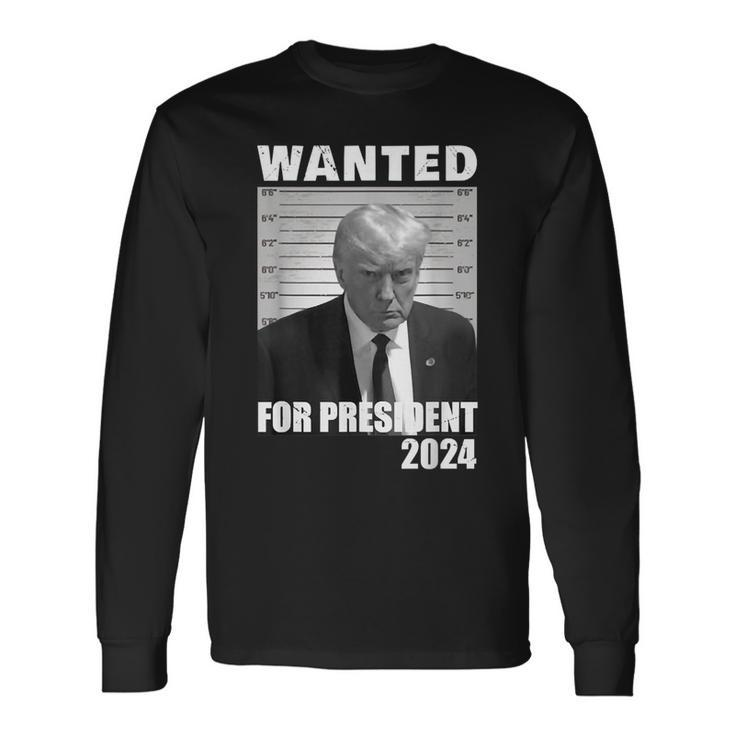 Wanted For President 2024 Trump Hot Long Sleeve T-Shirt