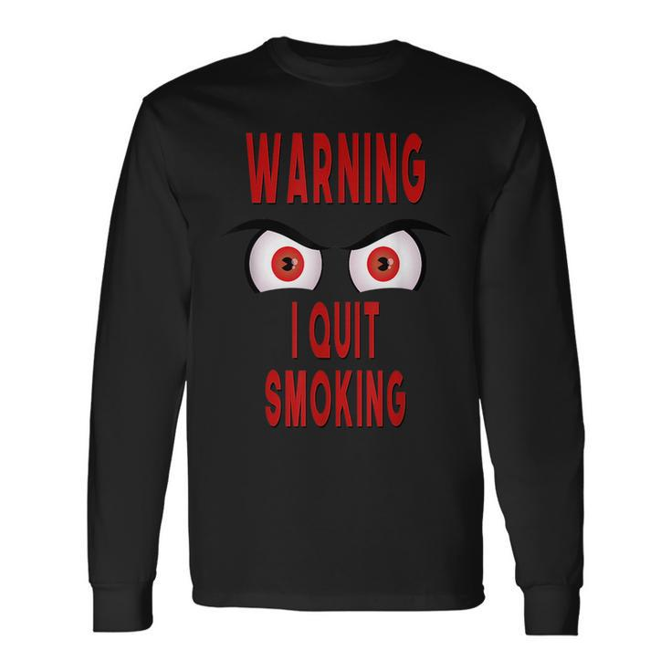 Warning I Quit Smoking Scary Angry Monster Eyes Long Sleeve T-Shirt T-Shirt