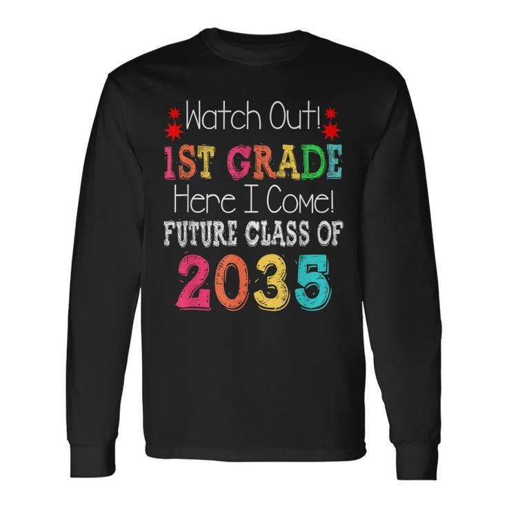 Watch Out 1St Grade Here I Come Future Class 2035 Long Sleeve T-Shirt