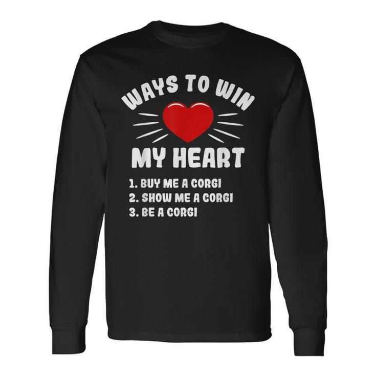 Ways To Win My Heart Corgi Animal Meme Humor Long Sleeve T-Shirt T-Shirt