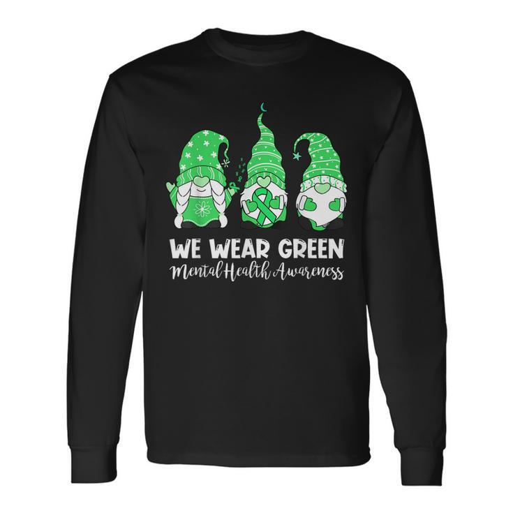 We Wear Green For Mental Health Awareness Mh Gnomes Long Sleeve T-Shirt