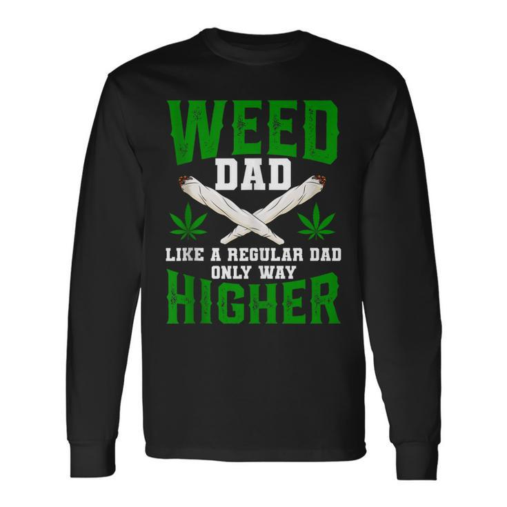 Weed Dad Like A Regular Dad Only Way Higher Fathers Day Long Sleeve T-Shirt T-Shirt