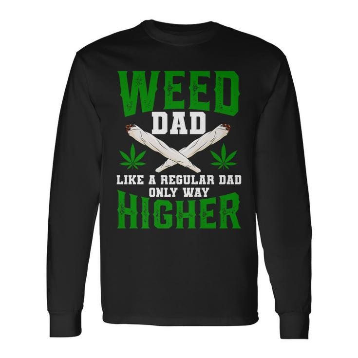 Weed Dad Like A Regular Dad Only Way Higher Fathers Day Long Sleeve T-Shirt T-Shirt