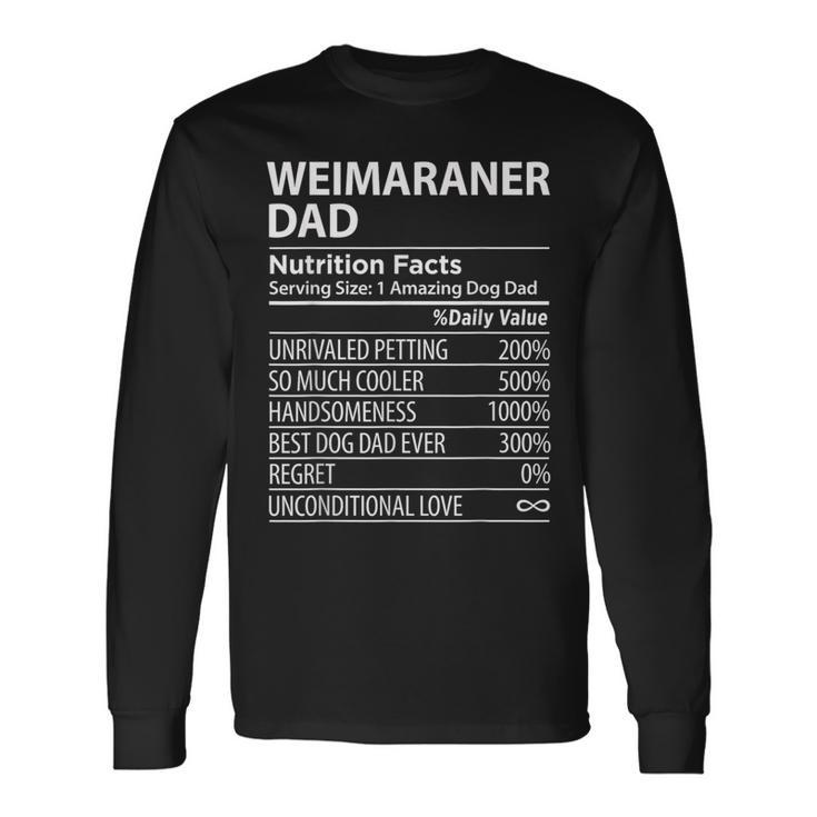 Weimaraner Dad Nutrition Facts Weimaraner Dog Owner Long Sleeve T-Shirt