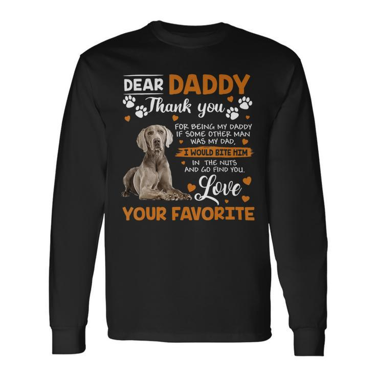Weimaraner Dog Dear Daddy Thank You For Being My Daddy Long Sleeve T-Shirt Gifts ideas