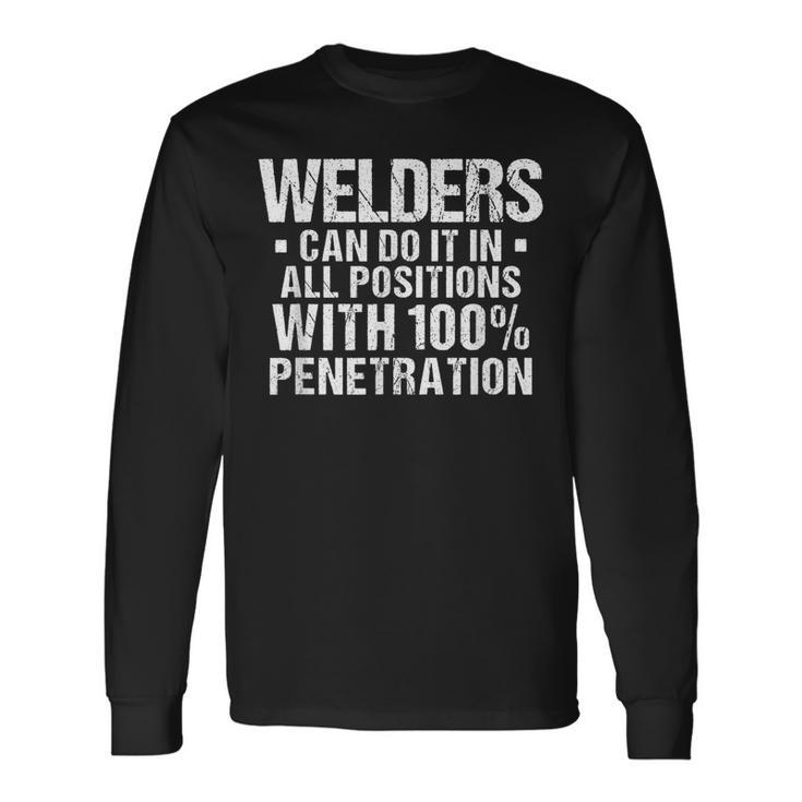 Welders Can Do It In All Positions Welding Welder Long Sleeve T-Shirt T-Shirt