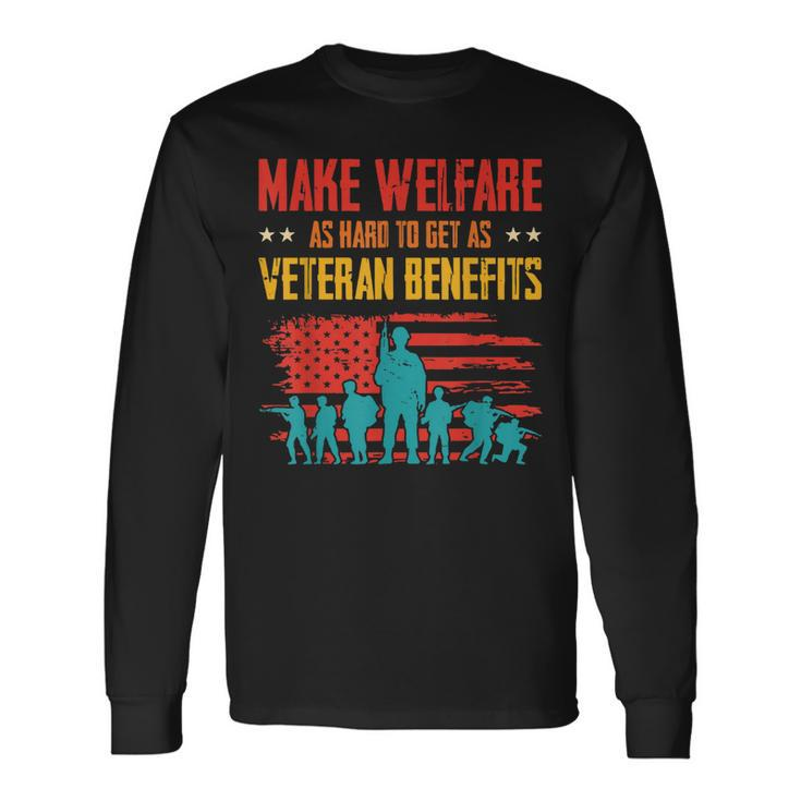 Make Welfare As Hard To Get As Veteran Benefits Vintage Long Sleeve T-Shirt