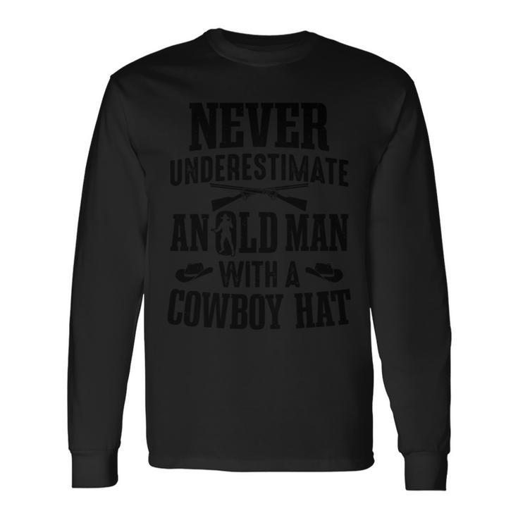 Western Rodeo Never Underestimate An Old Man With Cowboy Hat Old Man Long Sleeve T-Shirt T-Shirt