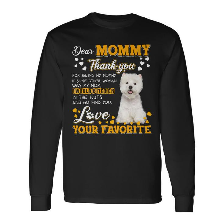 Westie Dear Mommy Thank You For Being My Mommy 1 Long Sleeve T-Shirt