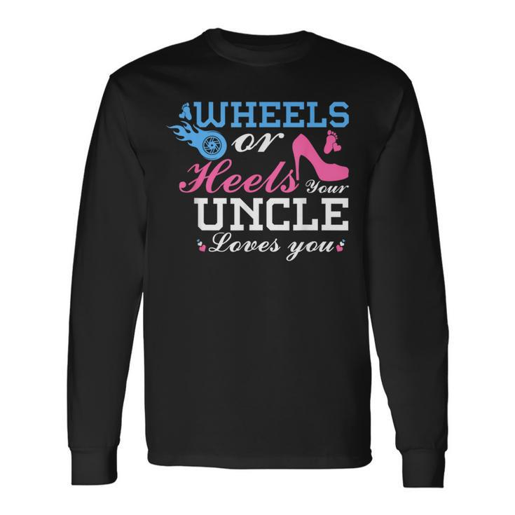 Wheels Or Heels Uncle Loves You Gender Reveal Party Long Sleeve T-Shirt