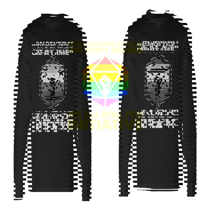 When Someone Attacks One Party Member We Roll For Initiative Long Sleeve T-Shirt