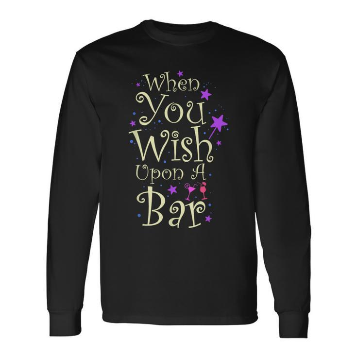 When You Wish Upon A Bar For Magical Nights Long Sleeve T-Shirt