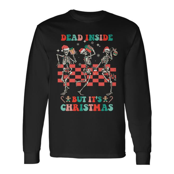 When Youre Dead Inside But Its The Holiday Season Long Sleeve T-Shirt