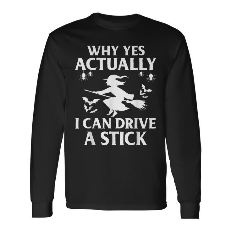 Why Yes Actually I Can Drive A Stick Halloween 2023 Long Sleeve T-Shirt