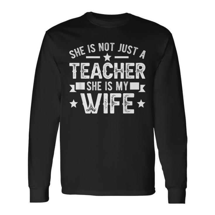 My Wife Teacher Husband Of A Teacher Teachers Husband Long Sleeve T-Shirt T-Shirt