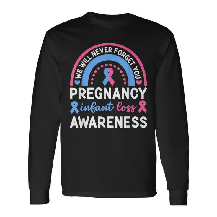 We Will Never Forget You Pregnancy Infant Loss Awareness Long Sleeve T-Shirt