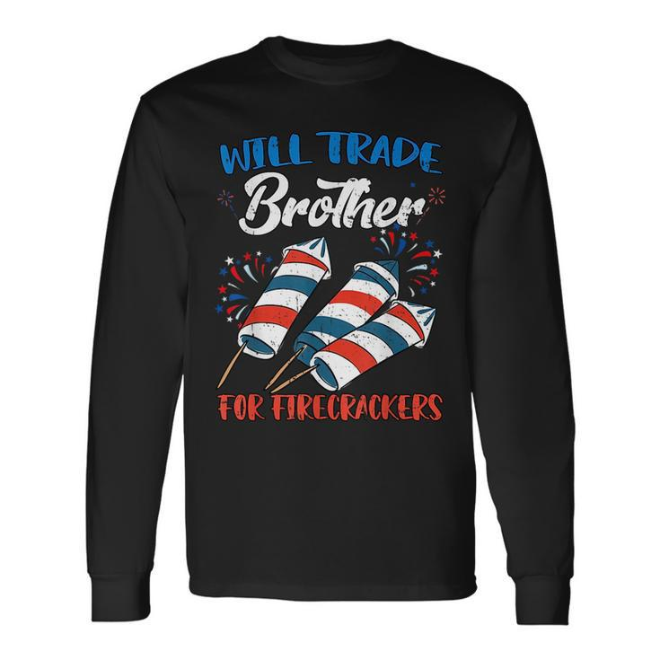 Will Trade Brother For Firecrackers 4Th Of July Boys Long Sleeve T-Shirt T-Shirt