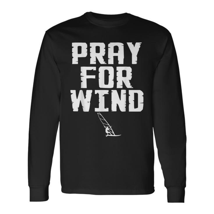 Windsurfer Pray For Wind Beach Wave Riding Windsurfing Long Sleeve T-Shirt