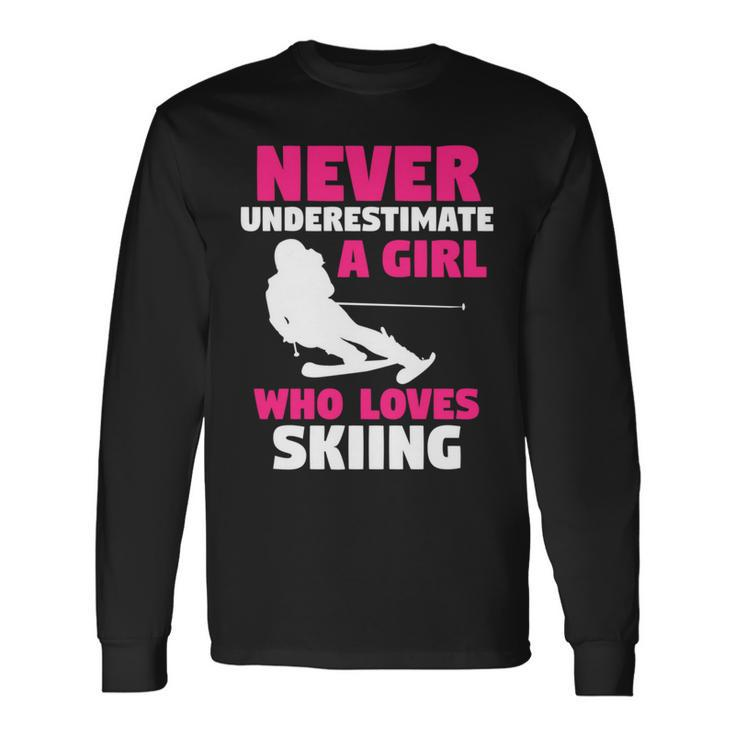 Winter Sport Never Underestimate A Girl Who Loves Skiing Skiing Long Sleeve T-Shirt T-Shirt