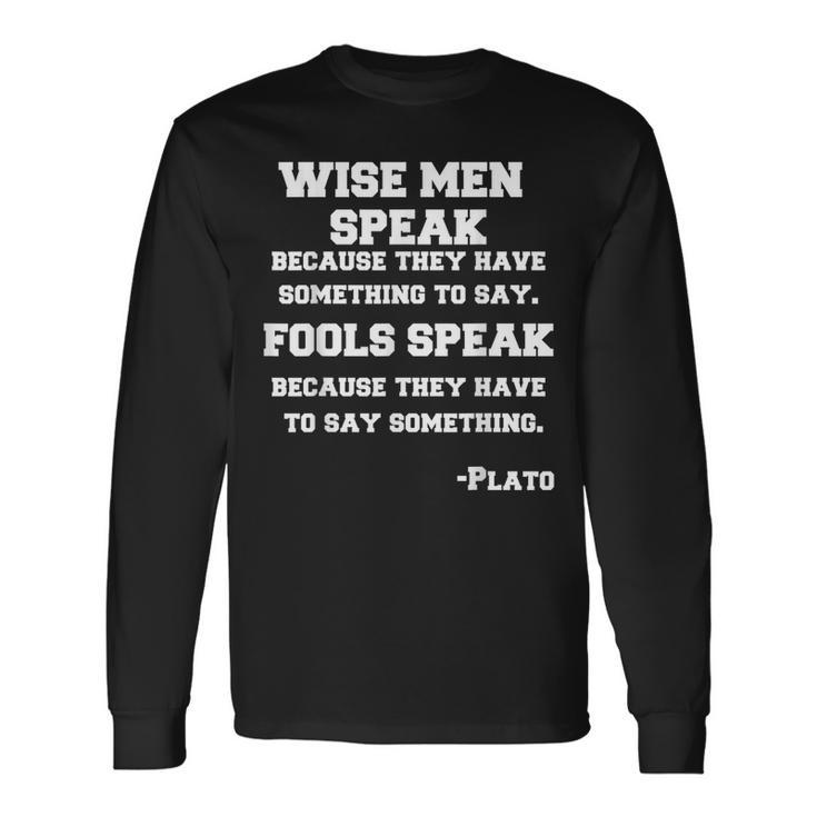 Wise Speak Plato Quote Long Sleeve T-Shirt