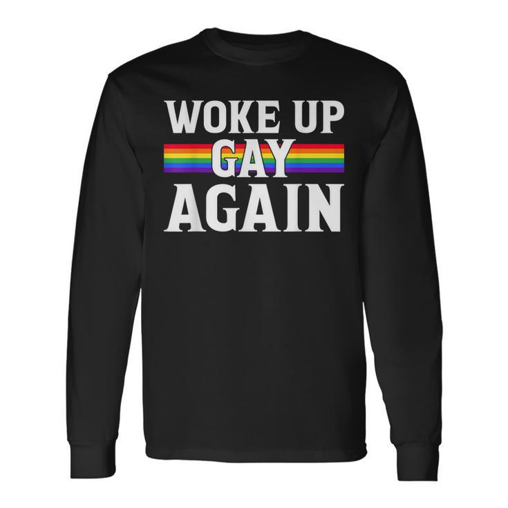 Woke Up Gay Again Lgbt Lgbtq Sayings Long Sleeve T-Shirt T-Shirt