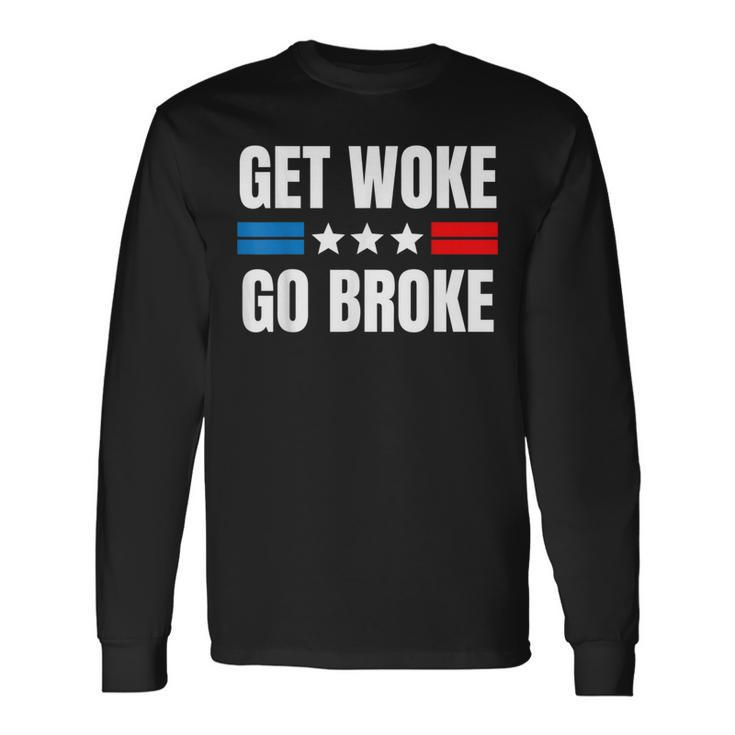 Get Woke Go Broke Long Sleeve T-Shirt