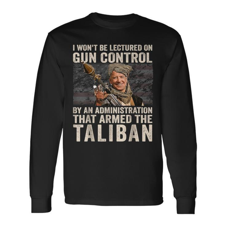 I Wont Be Lectured On Gun Control Biden Taliban Gun Long Sleeve T-Shirt