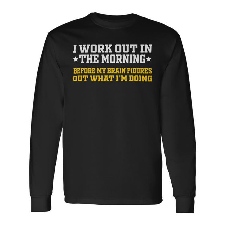 I Work Out In The Morning Calisthenics Gym Fitness 1 Long Sleeve T-Shirt Gifts ideas