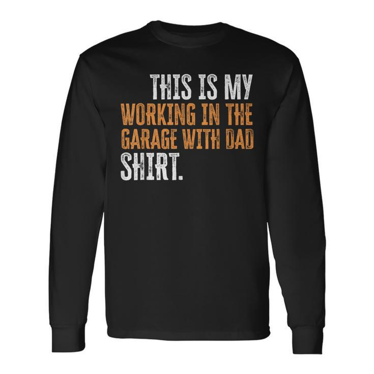 This Is My Working In The Garage With Dad Daddy Son Matching Long Sleeve T-Shirt T-Shirt