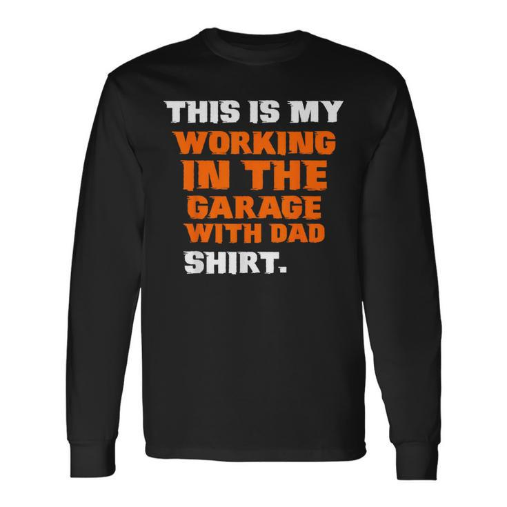 This Is My Working In The Garage With Dad Daddy Son Matching Long Sleeve T-Shirt T-Shirt
