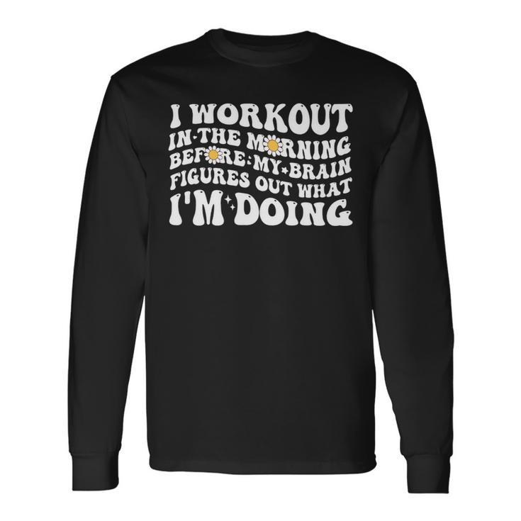 I Workout In The Morning Training Gym Calisthenics Fitness 3 Long Sleeve T-Shirt