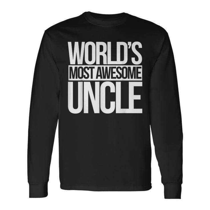 Worlds Most Awesome Uncle New Uncles To Be Long Sleeve T-Shirt T-Shirt