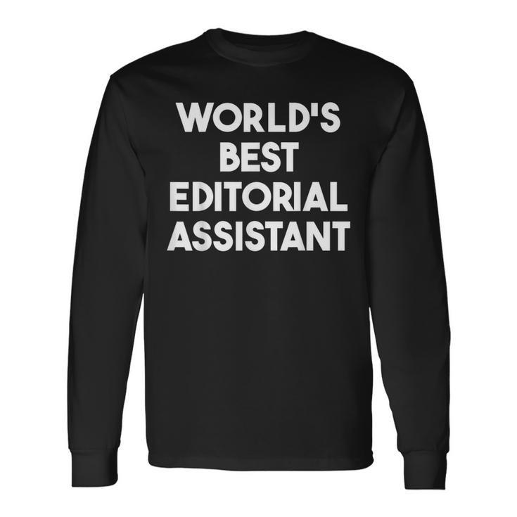 World's Best Editorial Assistant Long Sleeve T-Shirt