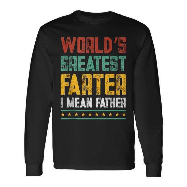 Worlds Best Farter I Mean Father Best Dad Ever Cool Long Sleeve T-Shirt
