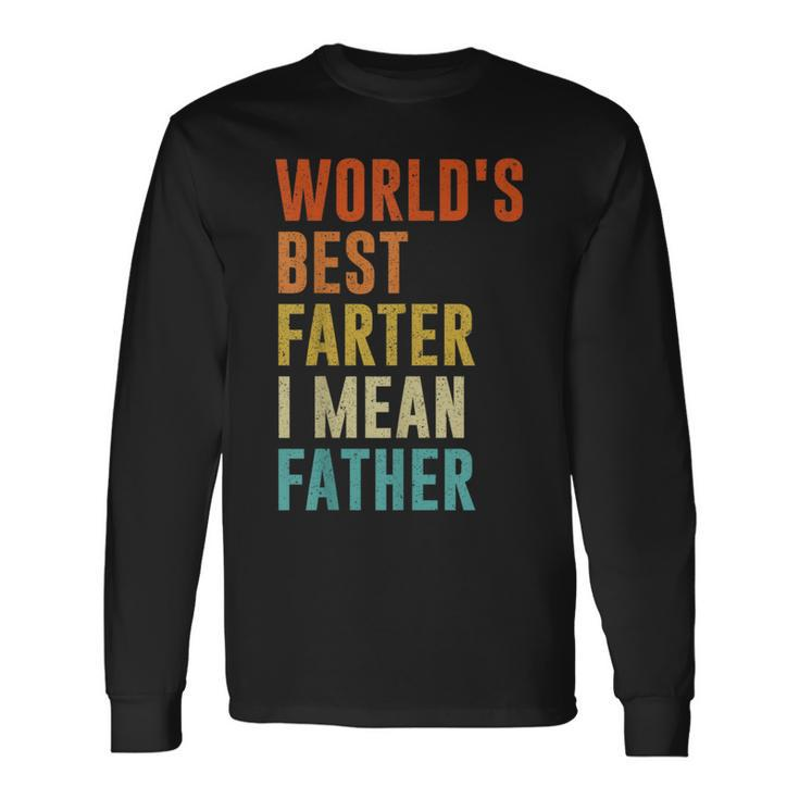 Worlds Best Farter I Mean Father Fathers Day Humor Long Sleeve T-Shirt T-Shirt