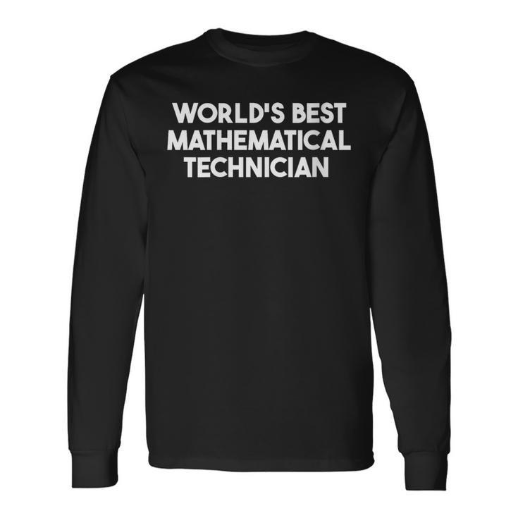 World's Best Mathematical Technician Long Sleeve T-Shirt