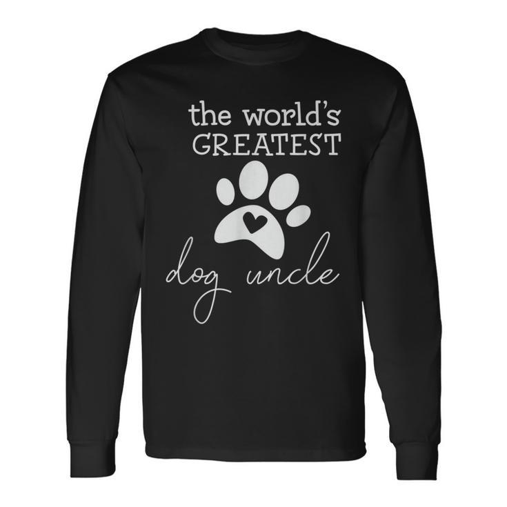 The Worlds Greatest Dog Uncle Long Sleeve T-Shirt T-Shirt