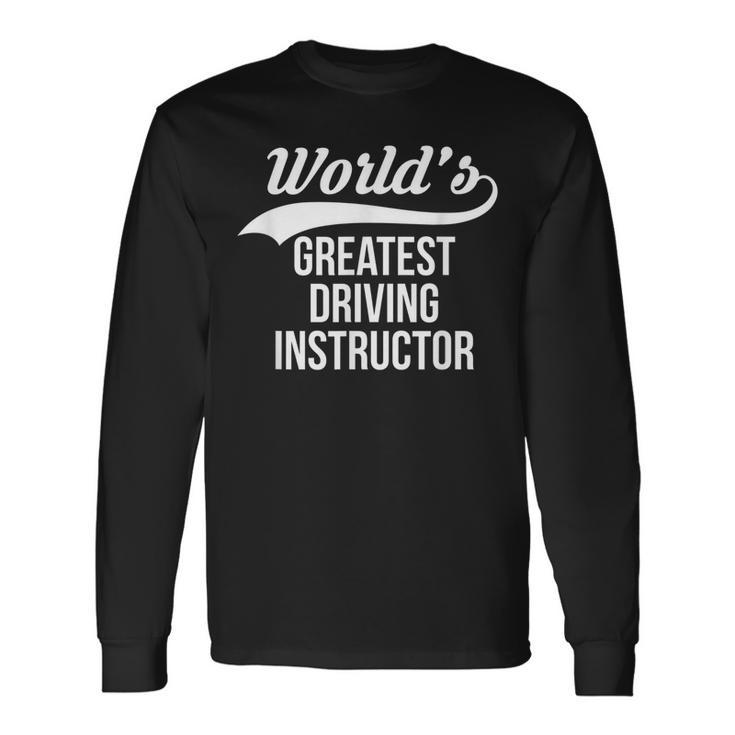 Worlds Greatest Driving Instructor Car Driver Parking Driver Long Sleeve T-Shirt T-Shirt