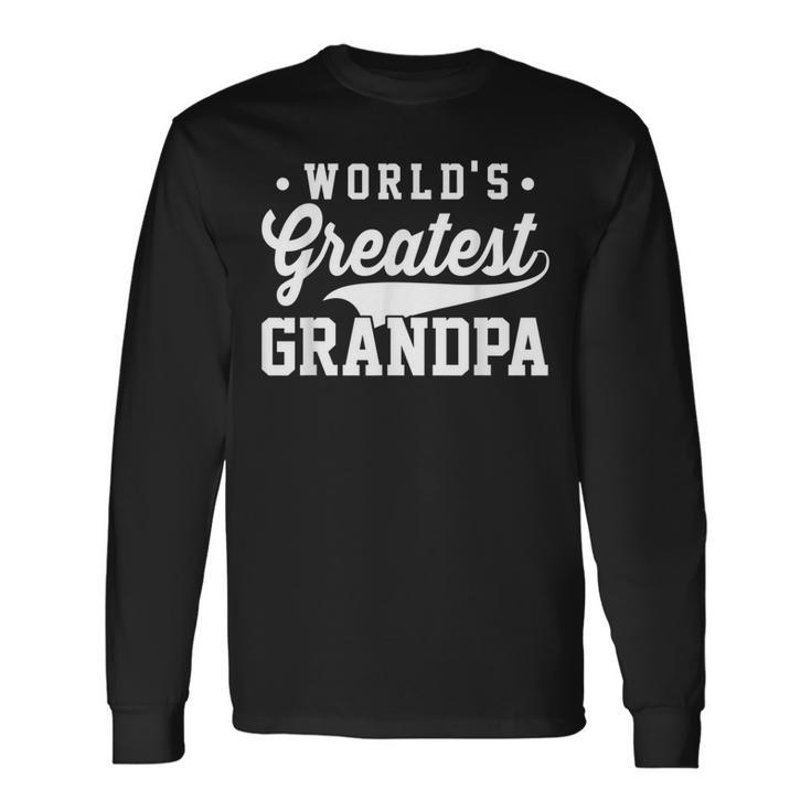 Worlds Greatest Grandpa Papa Dad Long Sleeve T-Shirt T-Shirt