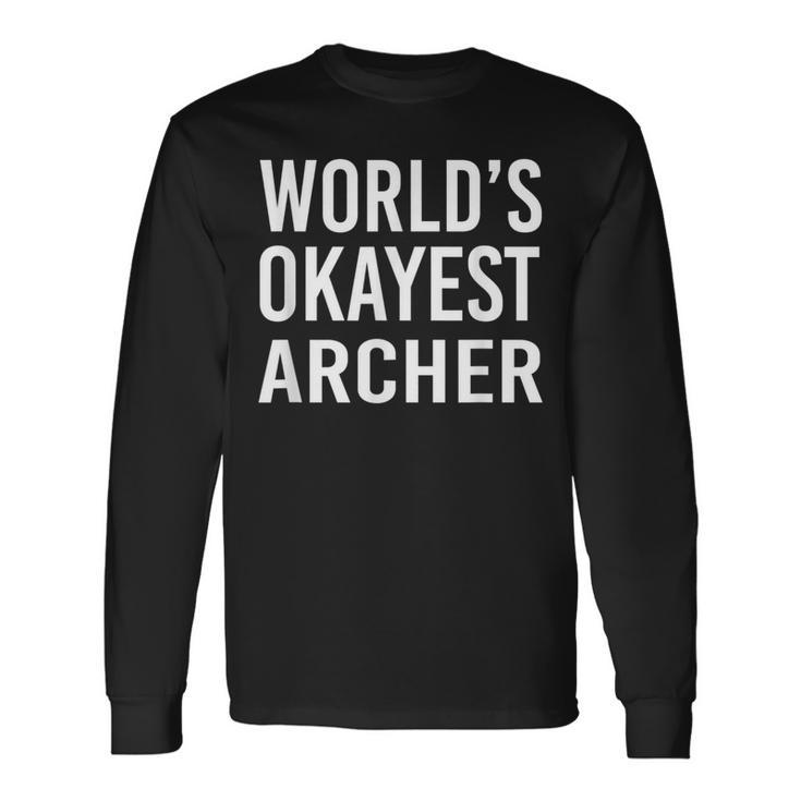 World's Okayest Archer T Best Archery Long Sleeve T-Shirt