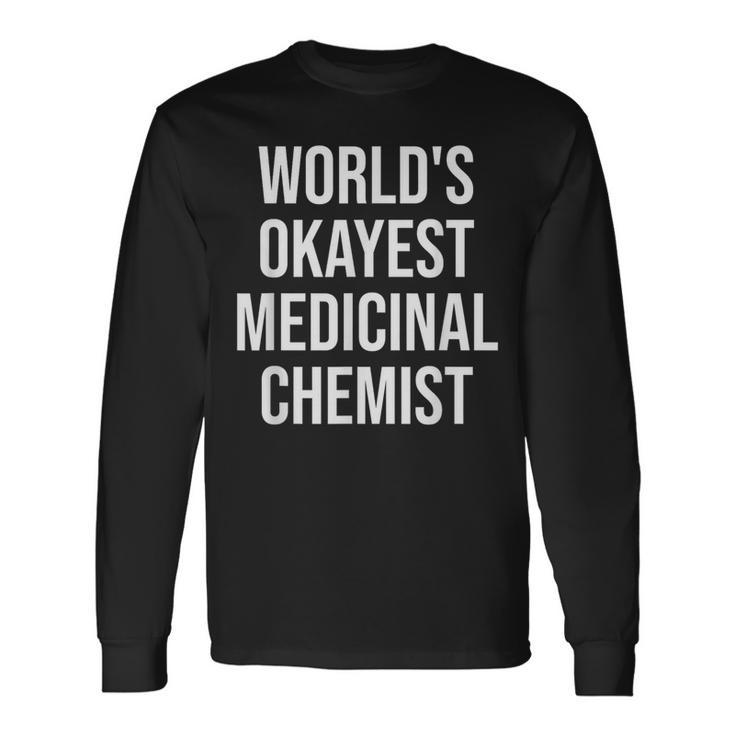 World's Okayest Medicinal Chemist Medicinal Chemistry Long Sleeve T-Shirt